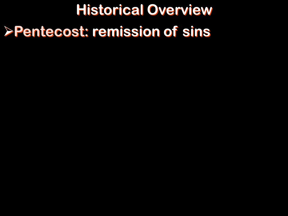 Historical Overview  Pentecost: remission of sins