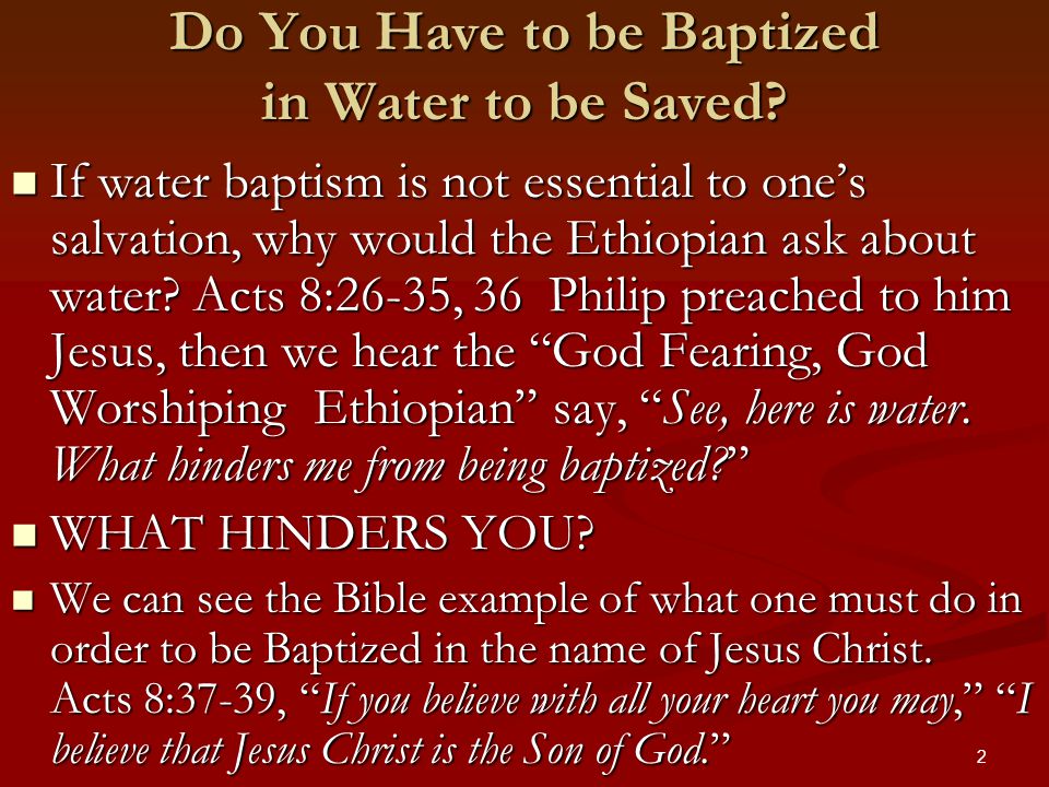 2 Do You Have to be Baptized in Water to be Saved.