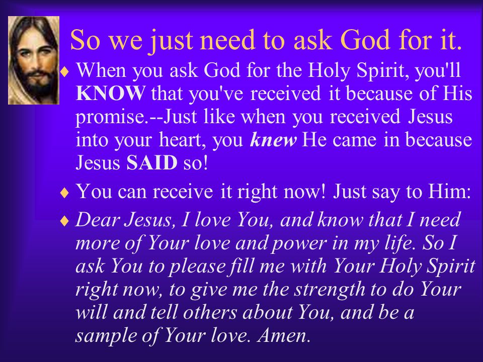How to be sure we will receive the Holy Spirit. Because Jesus PROMISED God would give it.