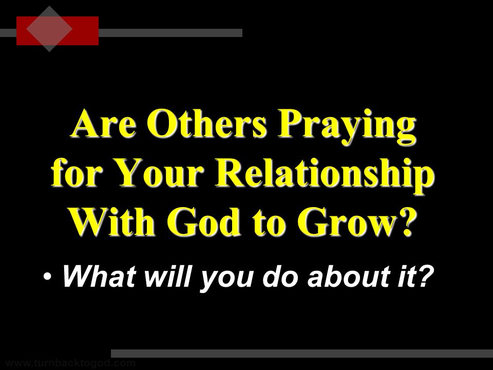 Are Others Praying for Your Relationship With God to Grow.