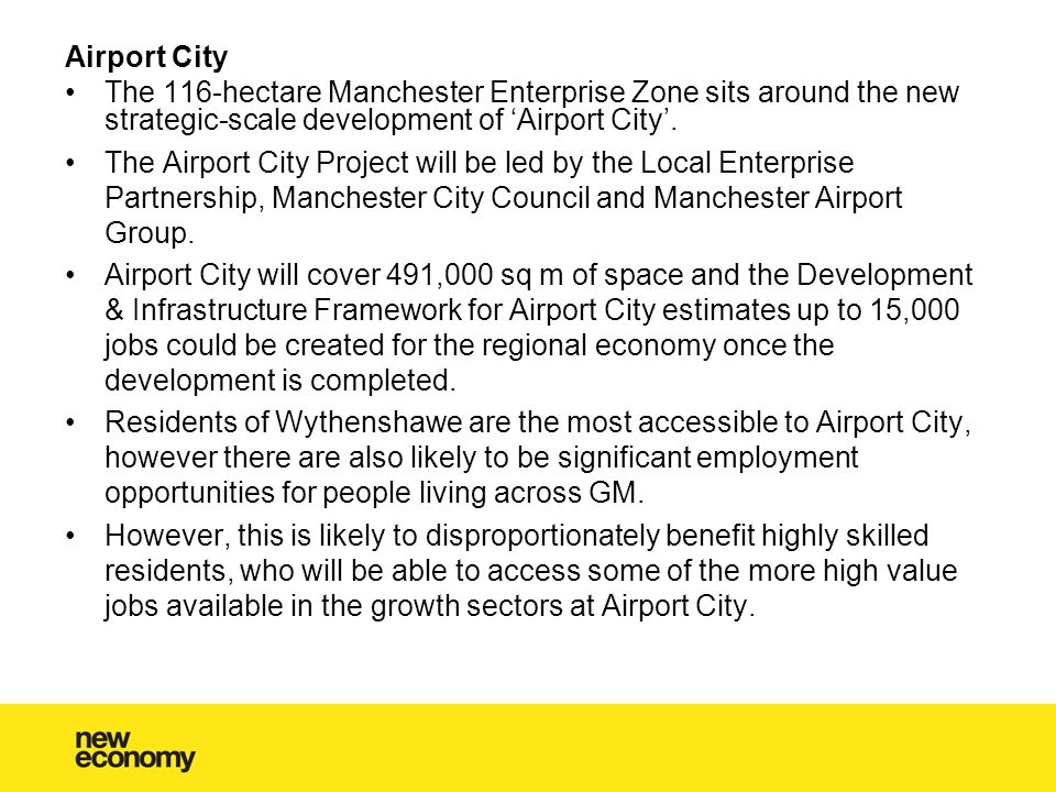 Airport City The 116-hectare Manchester Enterprise Zone sits around the new strategic-scale development of ‘Airport City’.