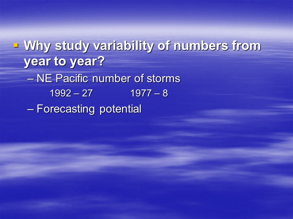  Why study variability of numbers from year to year.