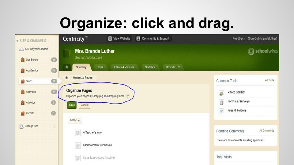 Organize: click and drag.