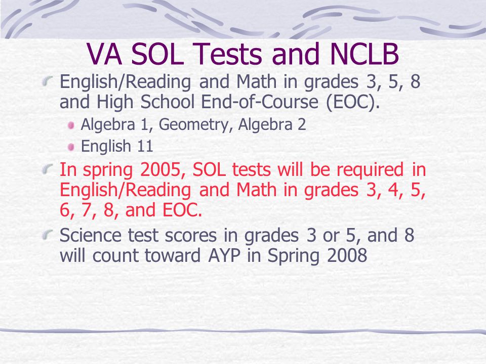 NCLB requirements measure school and school district effectiveness using annual measurable objectives (AMO) and adequate yearly progress (AYP) based on Virginia’s Standards of Learning (SOL).