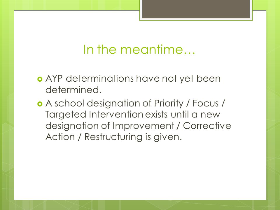 In the meantime…  AYP determinations have not yet been determined.