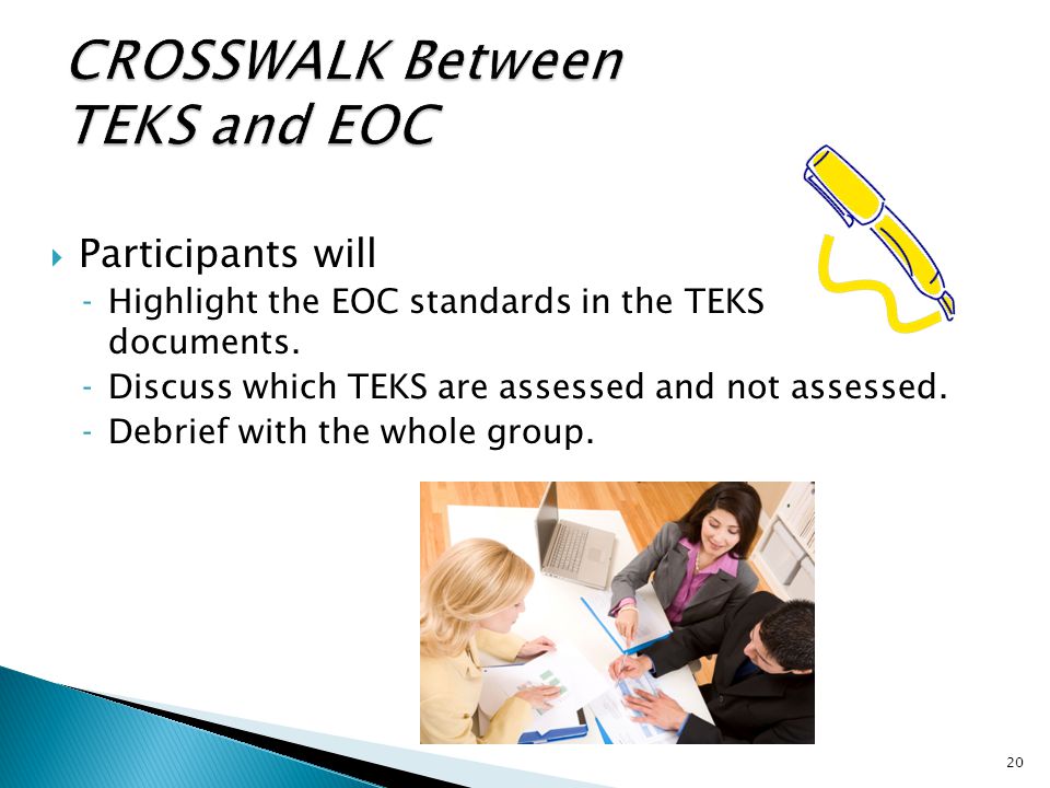  Participants will ‐Highlight the EOC standards in the TEKS documents.