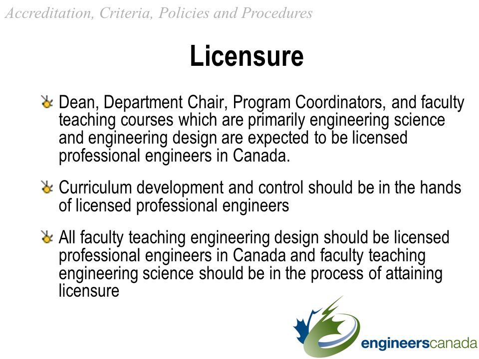 Licensure Dean, Department Chair, Program Coordinators, and faculty teaching courses which are primarily engineering science and engineering design are expected to be licensed professional engineers in Canada.