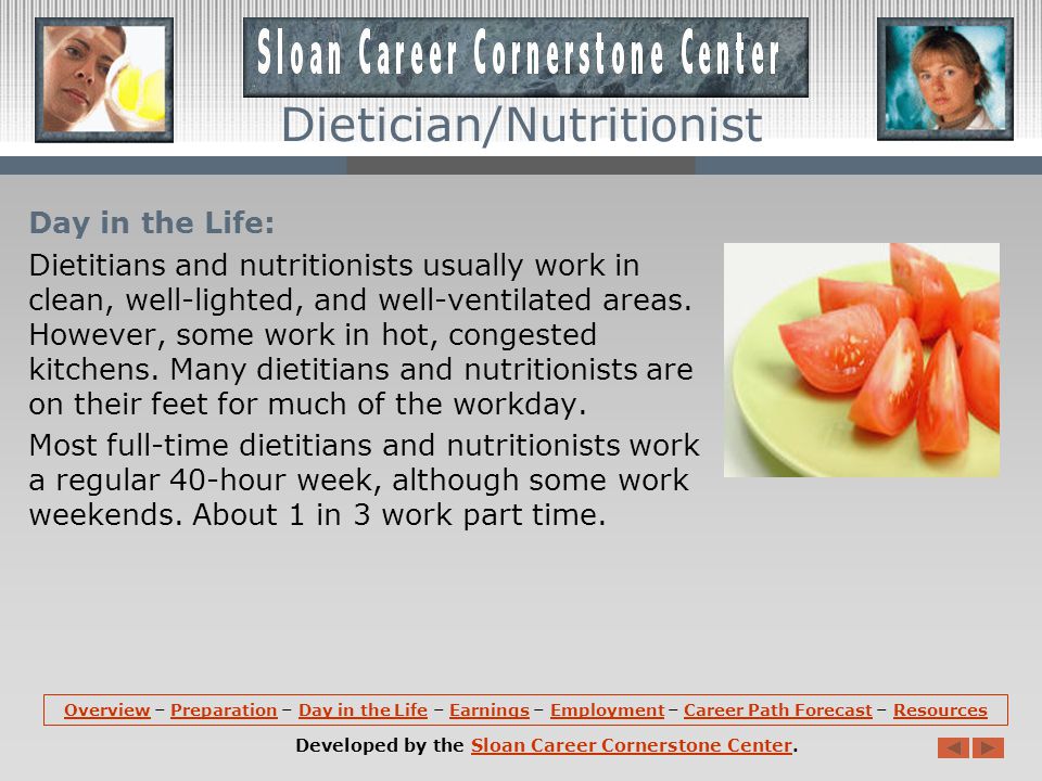 Preparation (continued): Some dietitians specialize in areas such as renal, diabetic, cardiovascular, or pediatric dietetics.