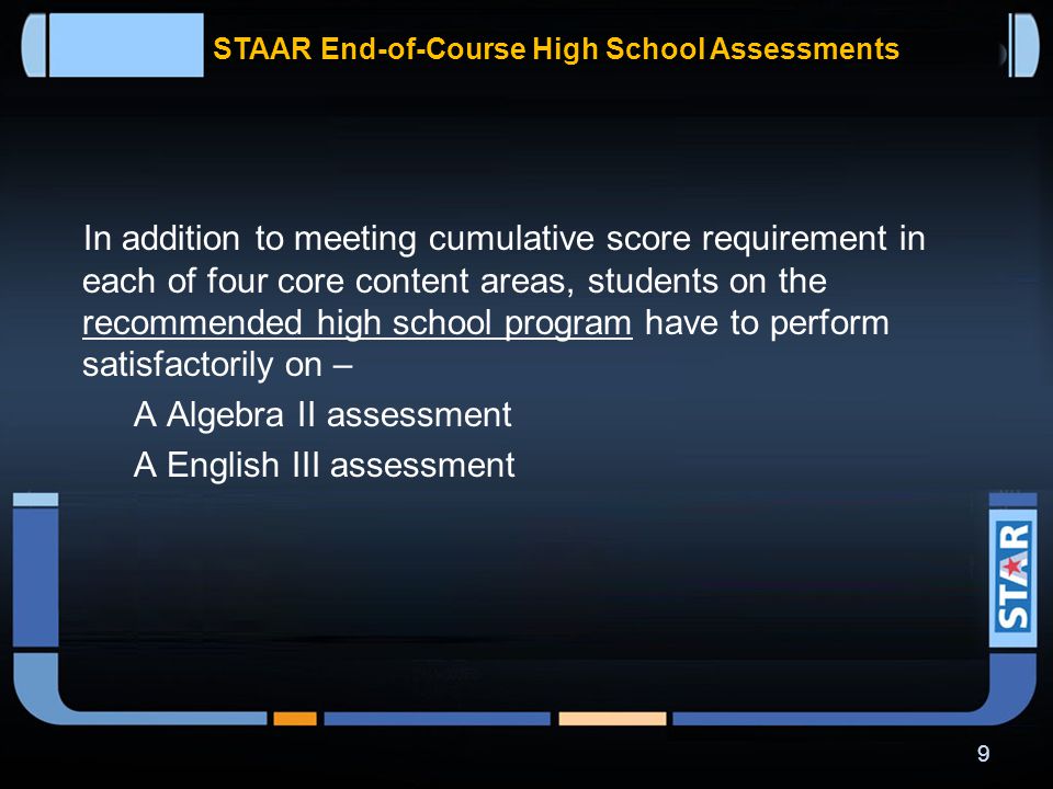 STAAR End-of-Course High School Assessments  Testing requirements for graduation will significantly increase.