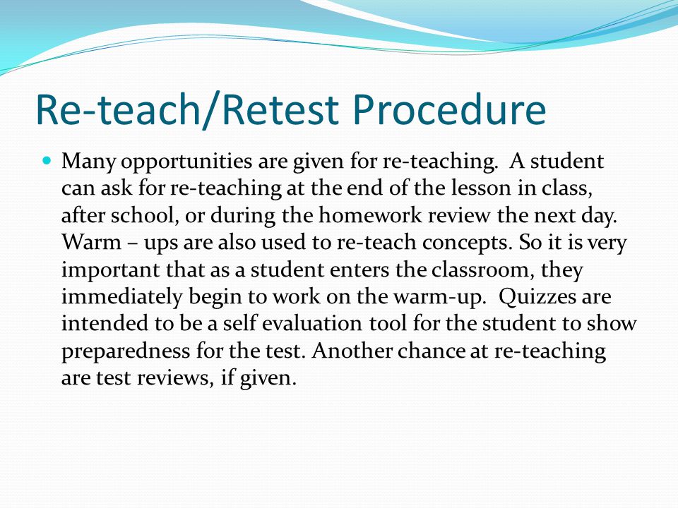 Re-teach/Retest Procedure Many opportunities are given for re-teaching.