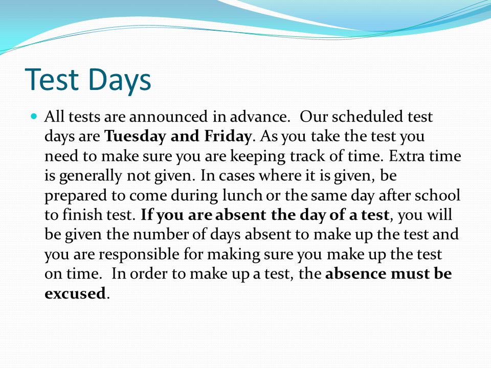 Test Days All tests are announced in advance. Our scheduled test days are Tuesday and Friday.