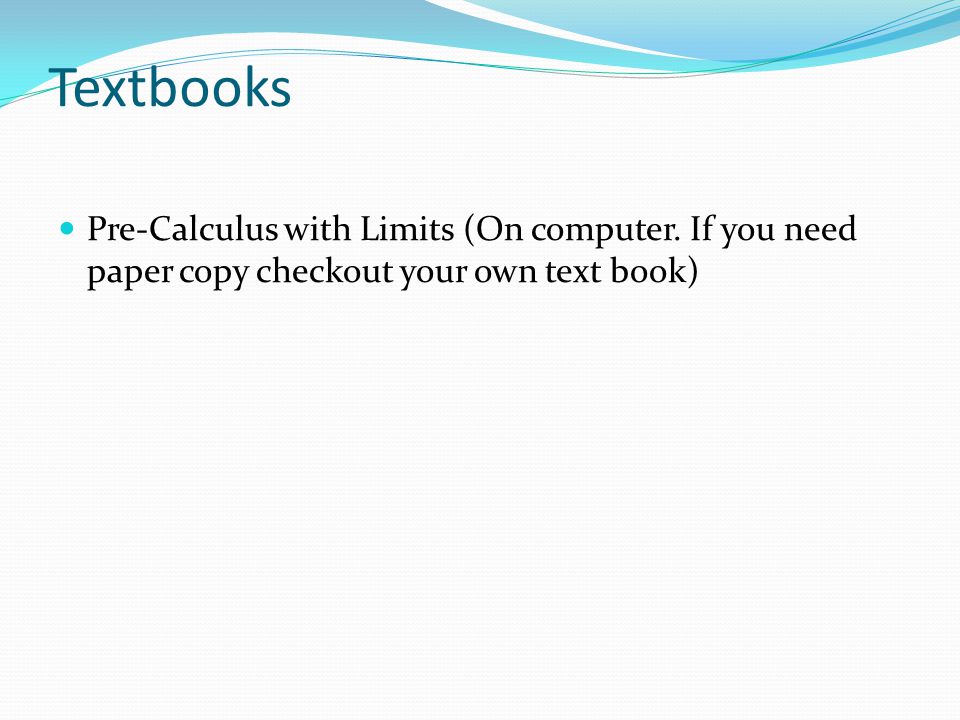 Textbooks Pre-Calculus with Limits (On computer.