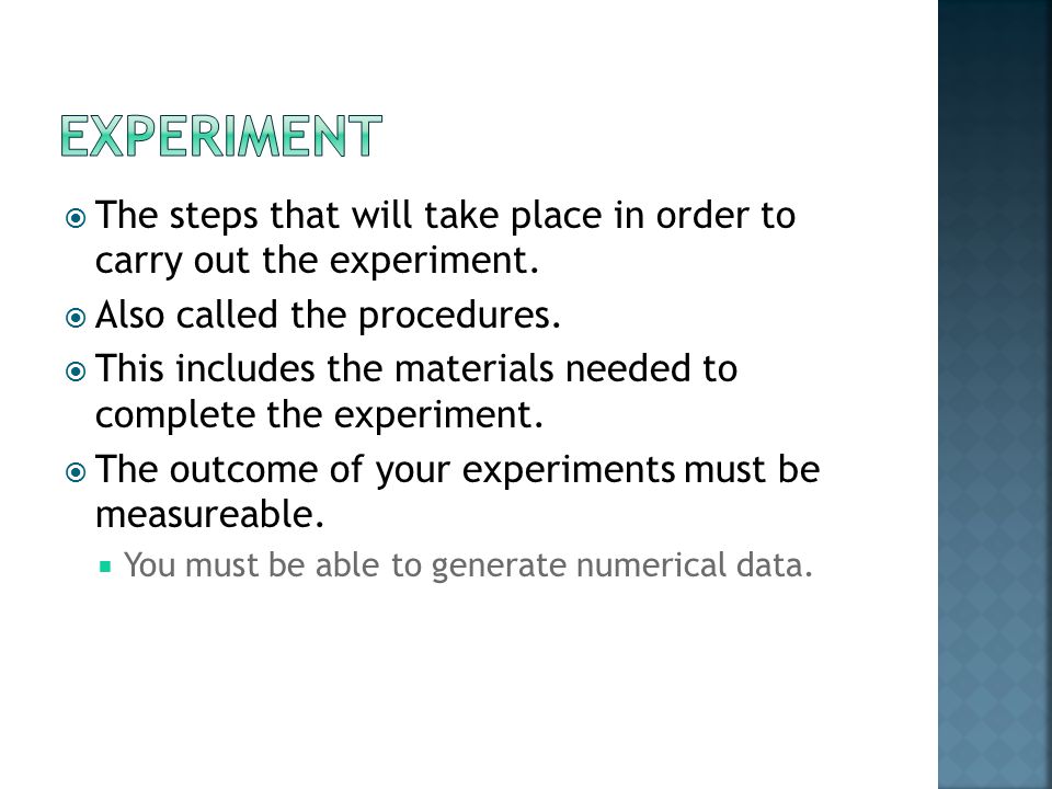  The steps that will take place in order to carry out the experiment.