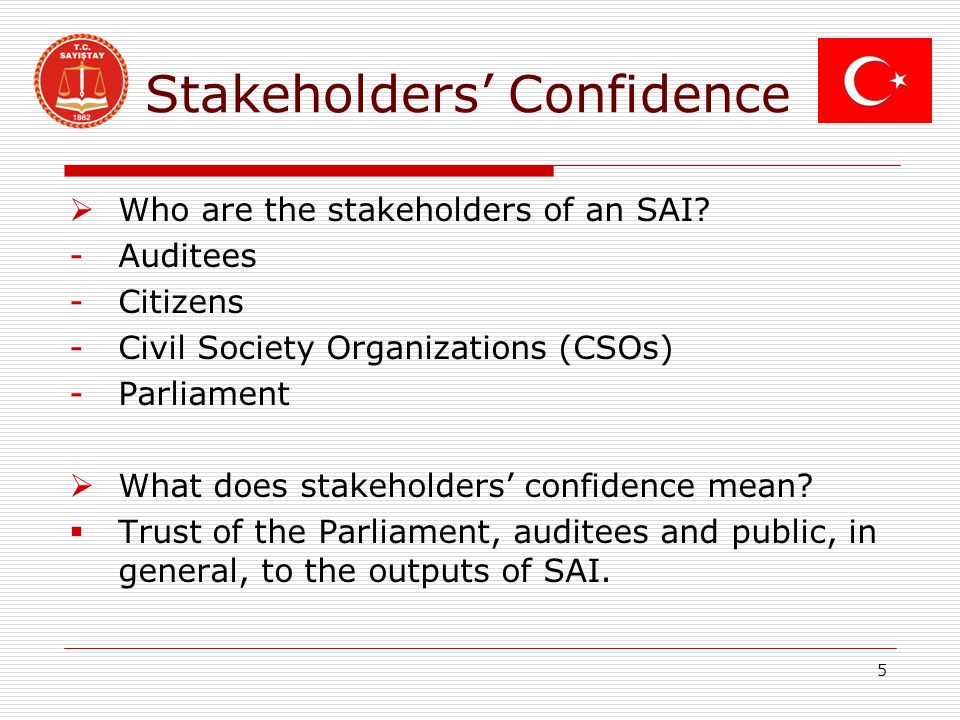 Stakeholders’ Confidence  Who are the stakeholders of an SAI.