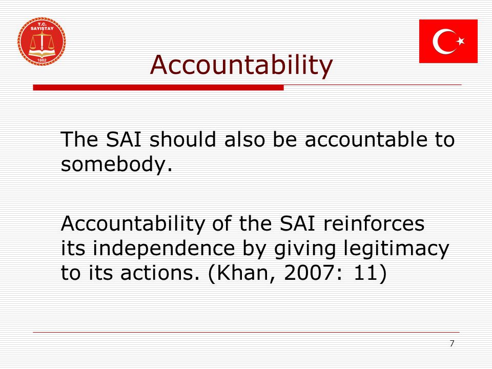 Accountability The SAI should also be accountable to somebody.