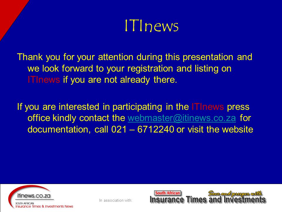 In association with: ITInews Thank you for your attention during this presentation and we look forward to your registration and listing on ITInews if you are not already there.