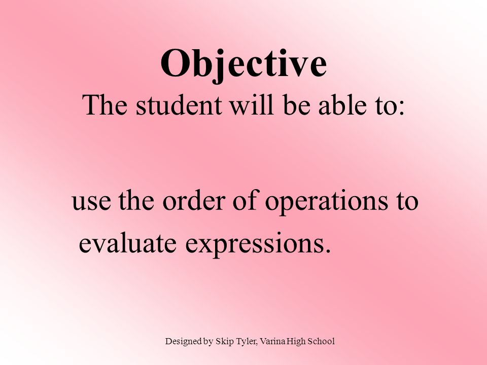 use the order of operations to evaluate expressions.