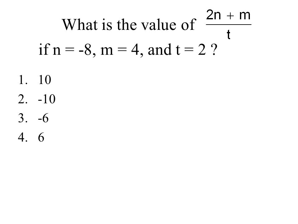 What is the value of if n = -8, m = 4, and t =