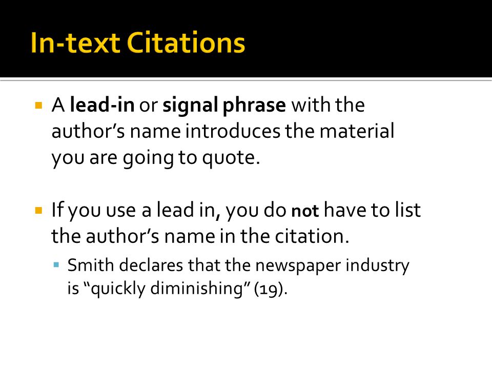  A lead-in or signal phrase with the author’s name introduces the material you are going to quote.