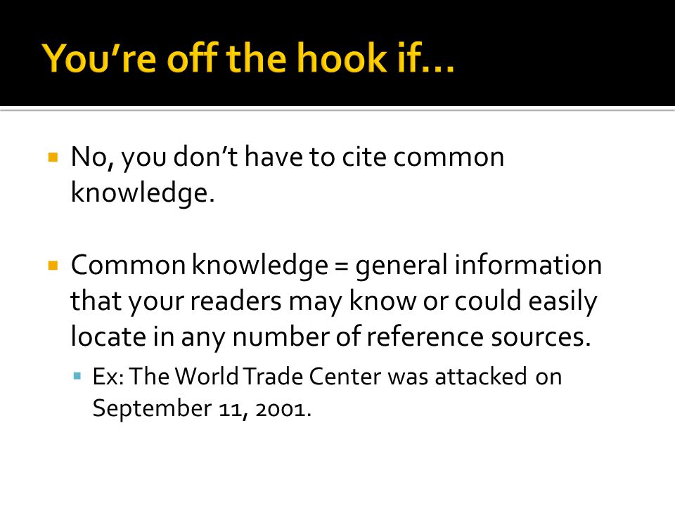  No, you don’t have to cite common knowledge.