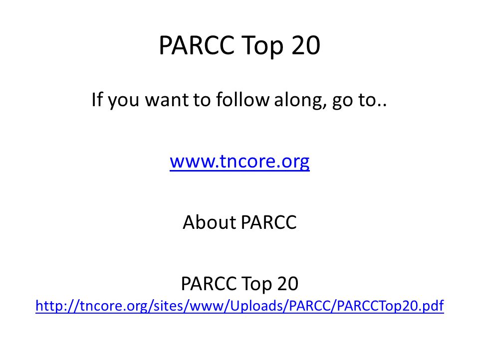 PARCC Top 20 If you want to follow along, go to..