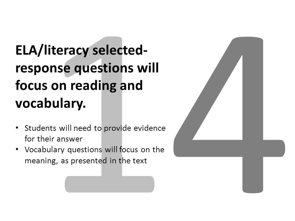 1414 ELA/literacy selected- response questions will focus on reading and vocabulary.