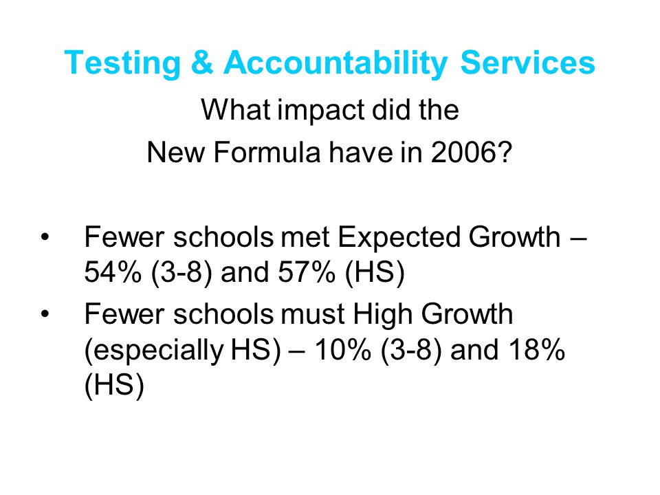 Testing & Accountability Services What impact did the New Formula have in 2006.