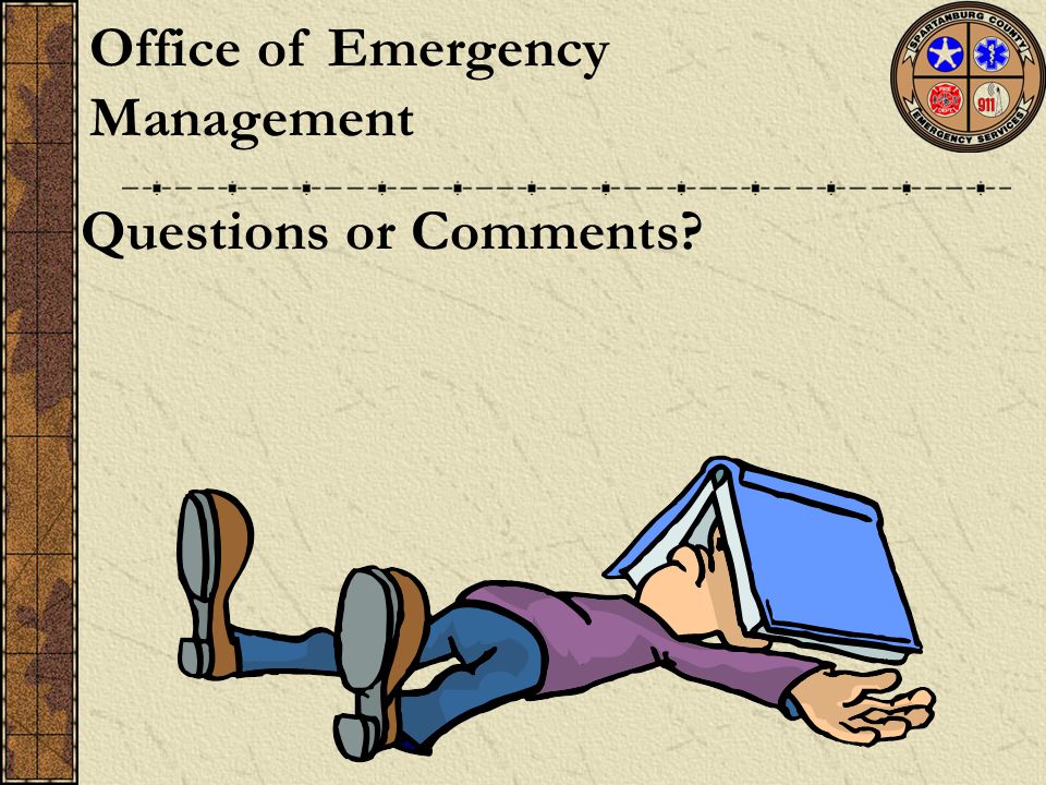Questions or Comments Office of Emergency Management