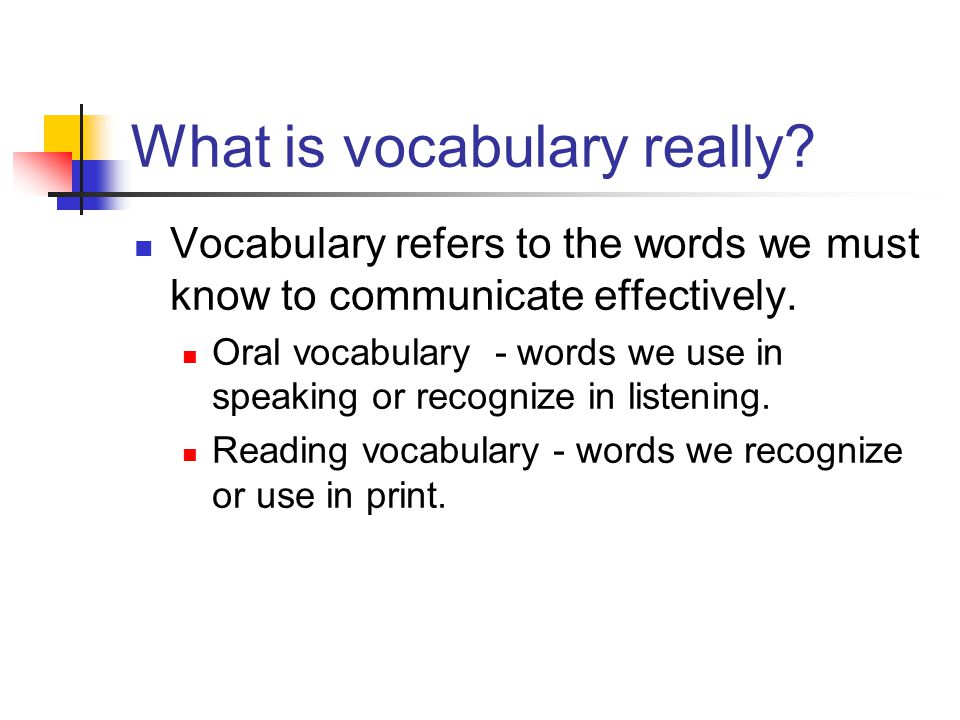 What is vocabulary really. Vocabulary refers to the words we must know to communicate effectively.