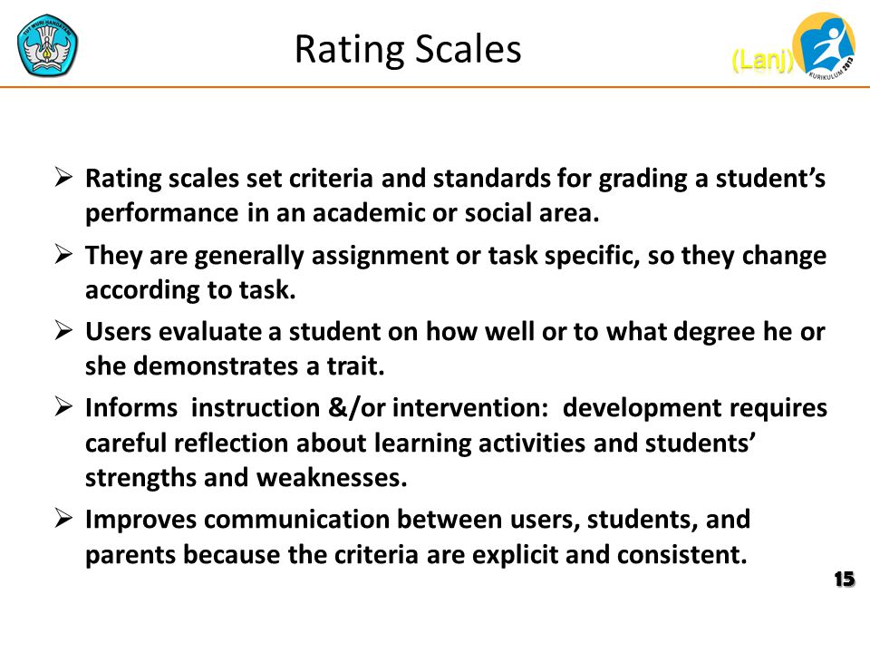 Rating Scales  Rating scales set criteria and standards for grading a student’s performance in an academic or social area.