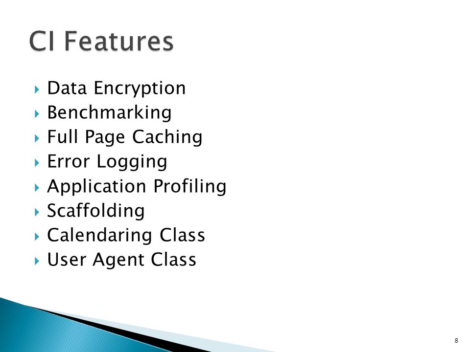  Data Encryption  Benchmarking  Full Page Caching  Error Logging  Application Profiling  Scaffolding  Calendaring Class  User Agent Class 8