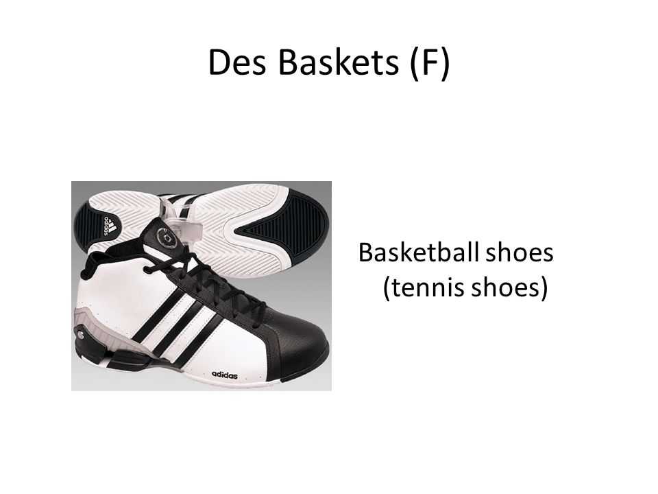 Des Baskets (F) Basketball shoes (tennis shoes)