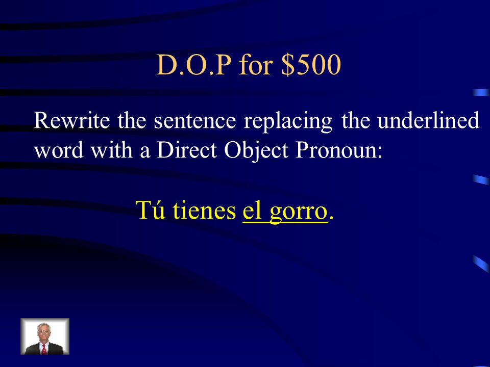 Answer - D.O.P for $400 Mis padres las compran.