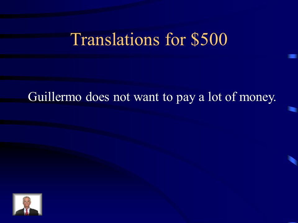 Answer - Translations for $400 Guillermo quiere comprar pantalones.