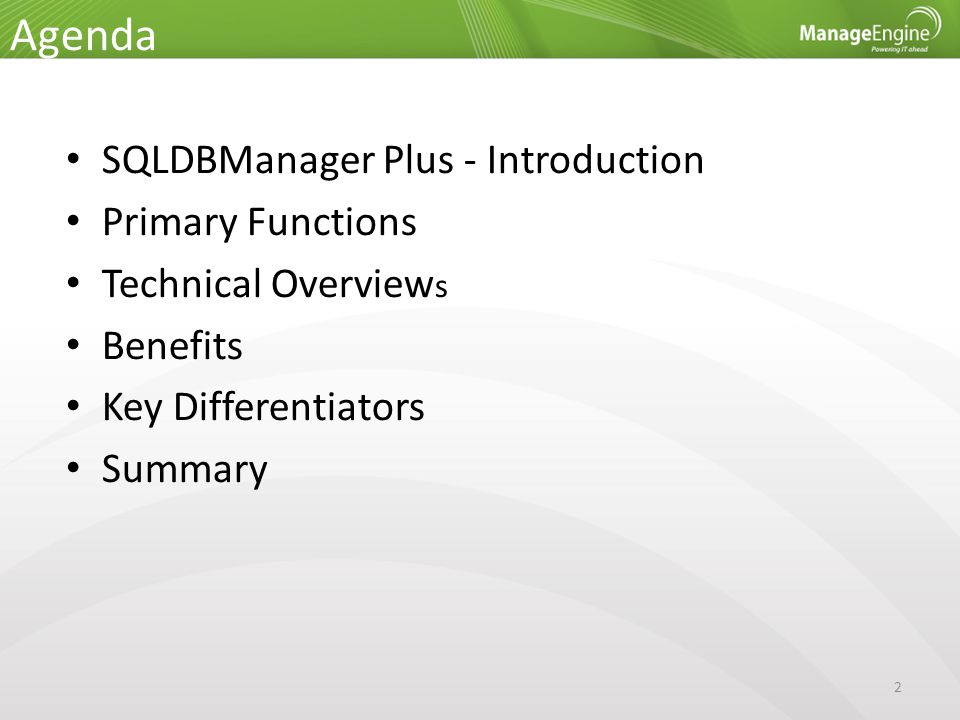 SQLDBManager Plus - Introduction Primary Functions Technical Overview s Benefits Key Differentiators Summary 2 Agenda