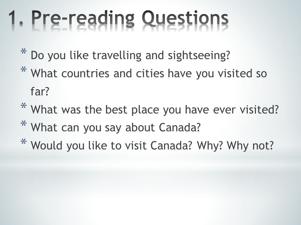 * Do you like travelling and sightseeing. * What countries and cities have you visited so far.