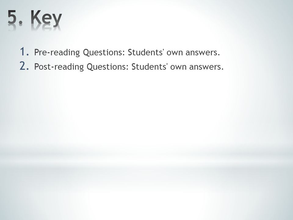 1. Pre-reading Questions: Students own answers. 2. Post-reading Questions: Students own answers.