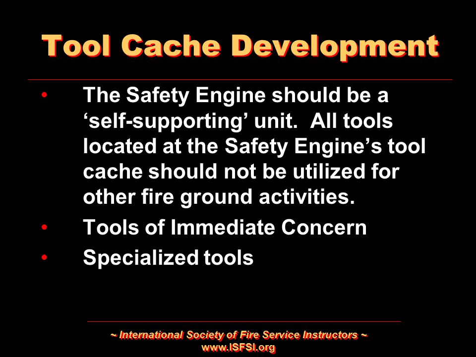 ~ International Society of Fire Service Instructors ~   The Safety Engine should be a ‘self-supporting’ unit.