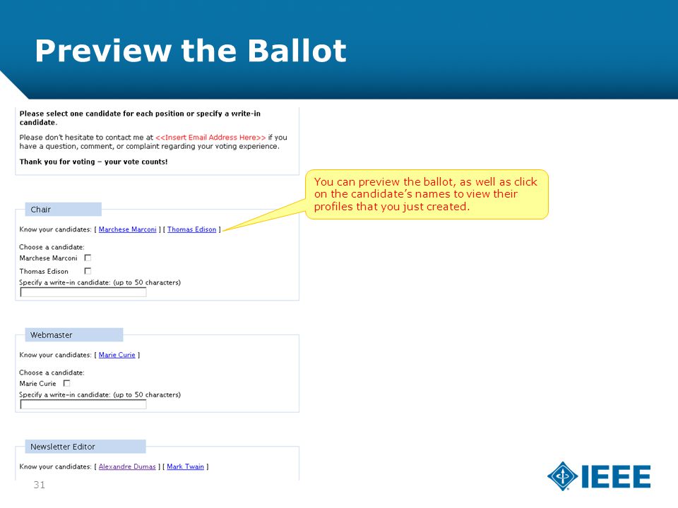 12-CRS-0106 REVISED 8 FEB 2013 Preview the Ballot You can preview the ballot, as well as click on the candidate’s names to view their profiles that you just created.