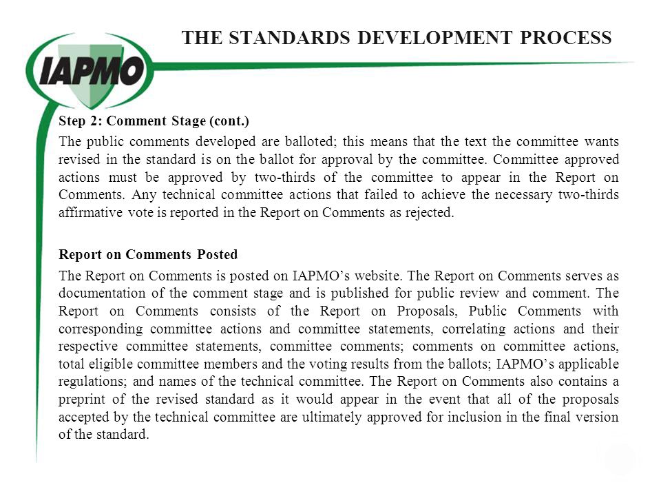 THE STANDARDS DEVELOPMENT PROCESS Step 2: Comment Stage Once the Report on Proposals becomes available, there is a public comment period during which anyone may submit a Public Comment on the Report on Proposals.