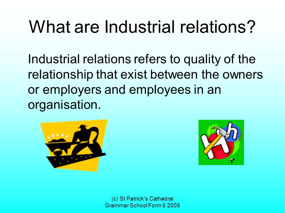 (c) St Patrick s Cathedral Grammar School Form What are Industrial relations.