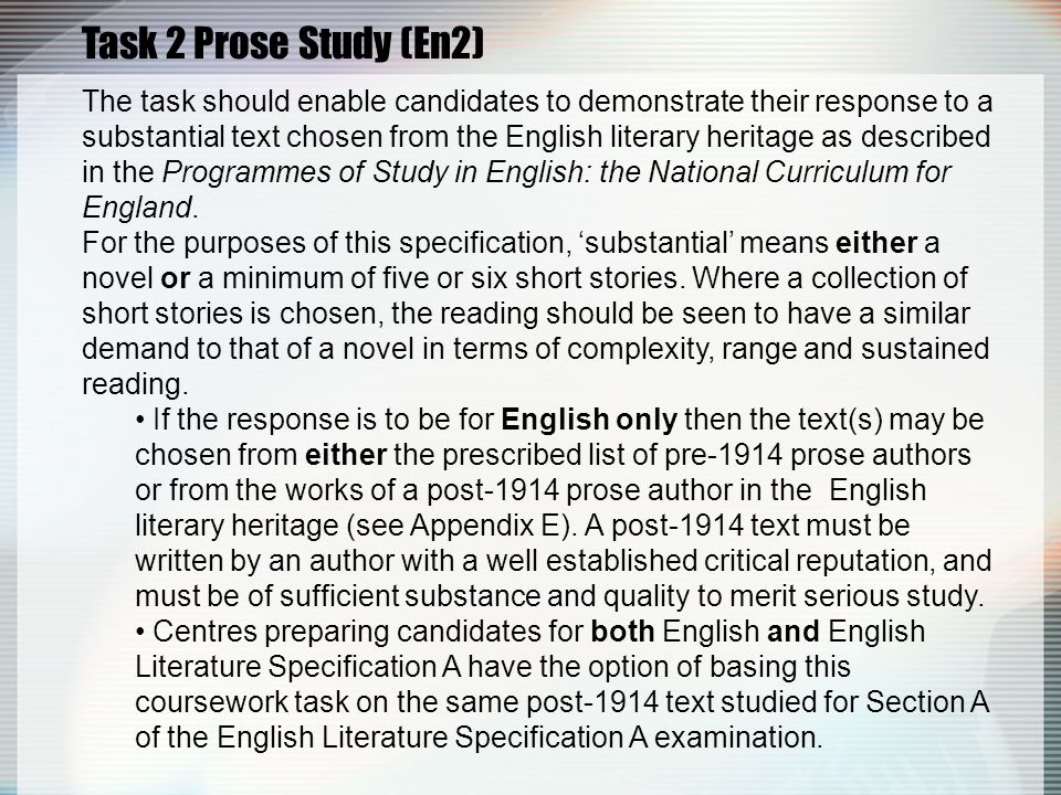 Task 2 Prose Study (En2) The task should enable candidates to demonstrate their response to a substantial text chosen from the English literary heritage as described in the Programmes of Study in English: the National Curriculum for England.