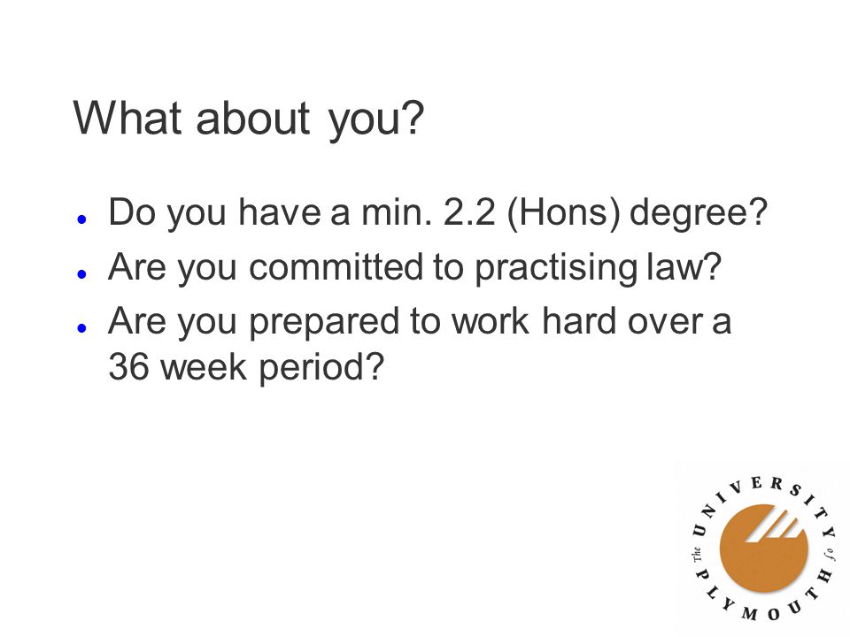 What about you. l Do you have a min. 2.2 (Hons) degree.