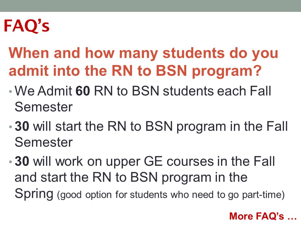 FAQ’s When and how many students do you admit into the RN to BSN program.