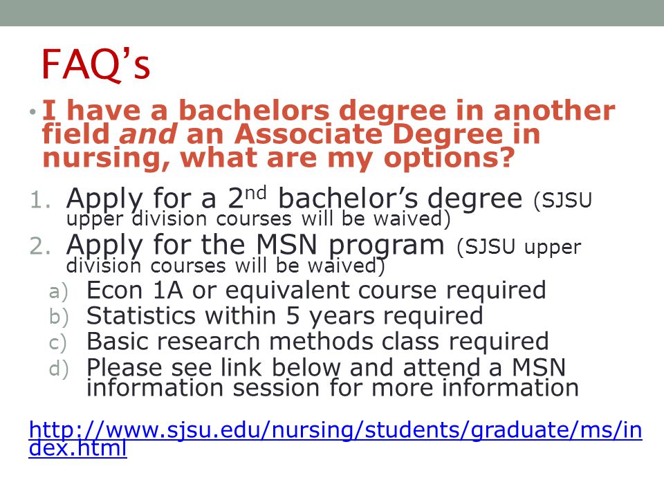 FAQ’s I have a bachelors degree in another field and an Associate Degree in nursing, what are my options.