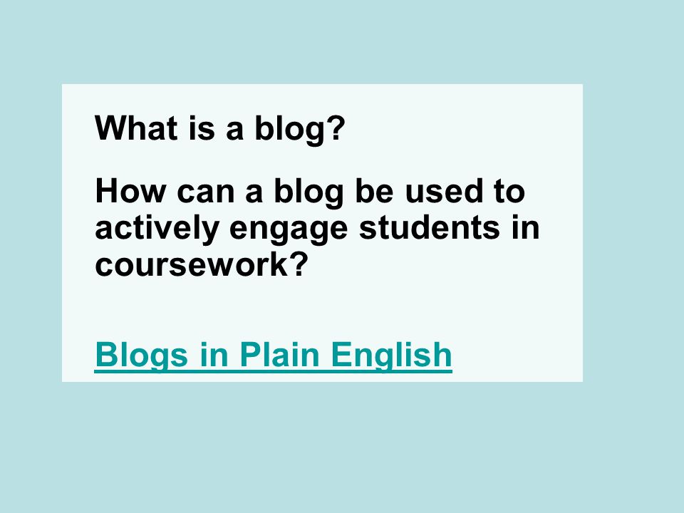 What is a blog. How can a blog be used to actively engage students in coursework.