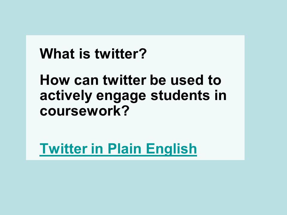 What is twitter. How can twitter be used to actively engage students in coursework.