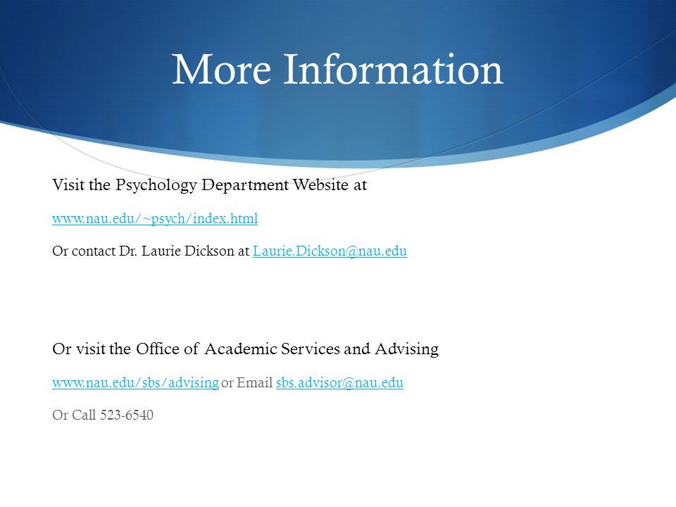 More Information Visit the Psychology Department Website at   Or contact Dr.