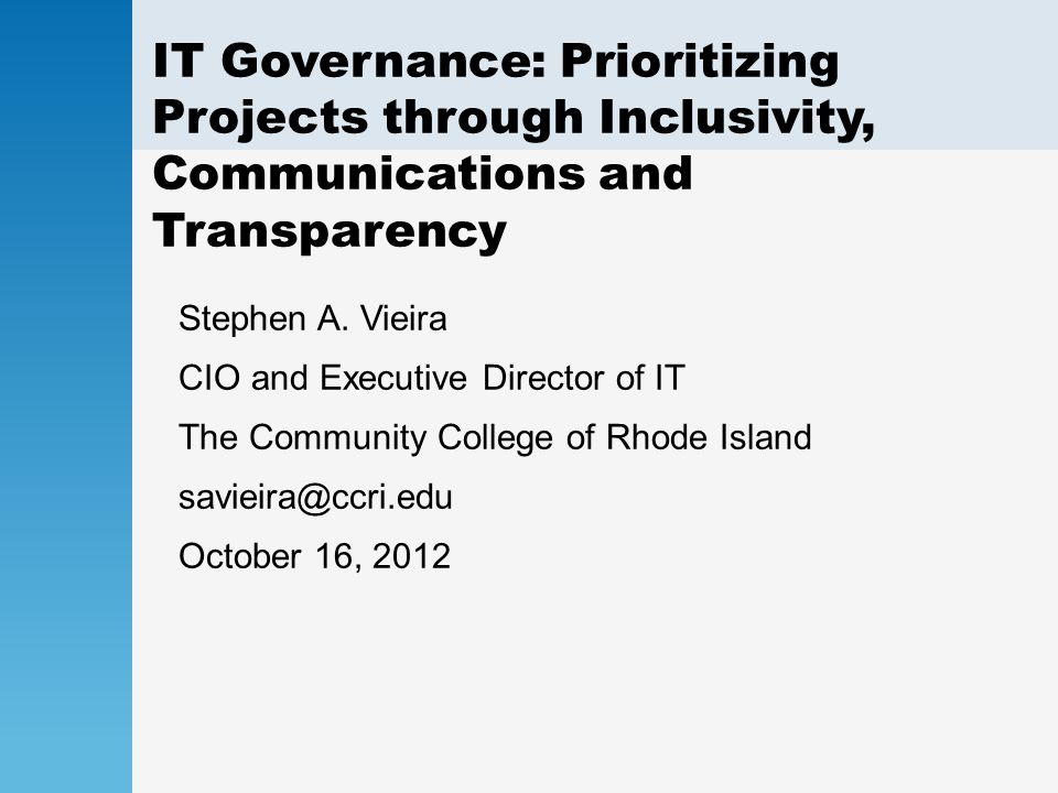 IT Governance: Prioritizing Projects through Inclusivity, Communications and Transparency Stephen A.