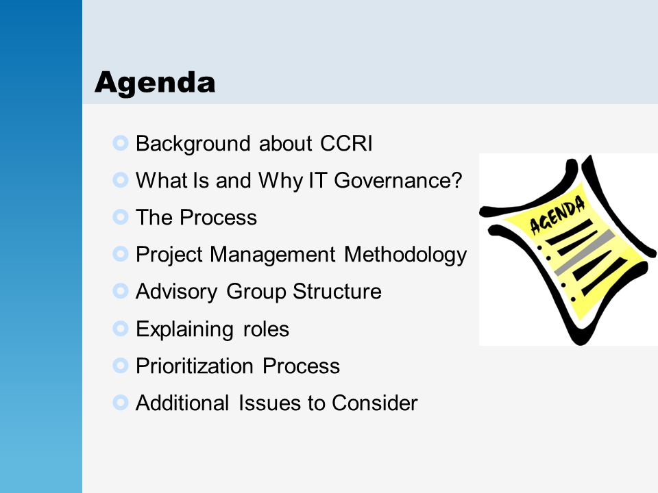 Agenda  Background about CCRI  What Is and Why IT Governance.